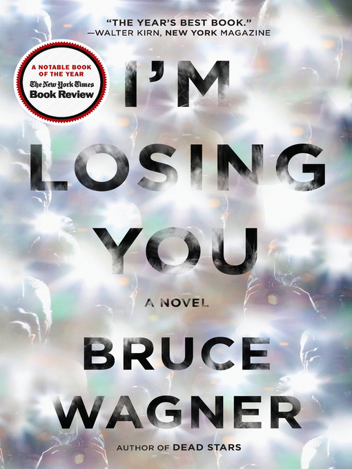 Title details for I'm Losing You by Bruce Wagner - Available